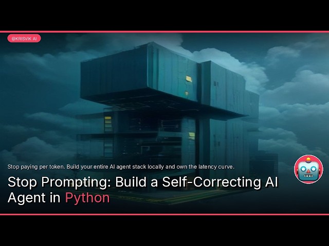Stop Prompting: Build a Self-Correcting AI Agent in Python