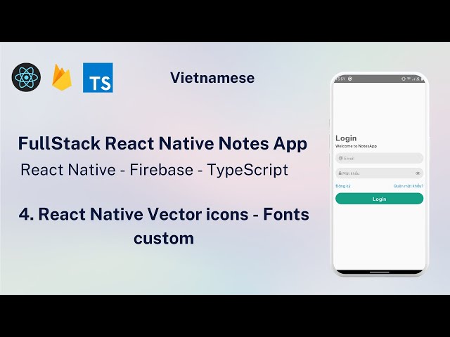 4. React Native Vector icons - Add custom fonts in React Native