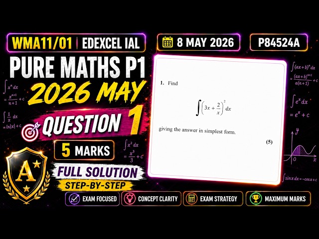 P1 May 2026 Q1 | WMA11/01 | P84524A | Edexcel IAL Pure Maths | Integration Explained