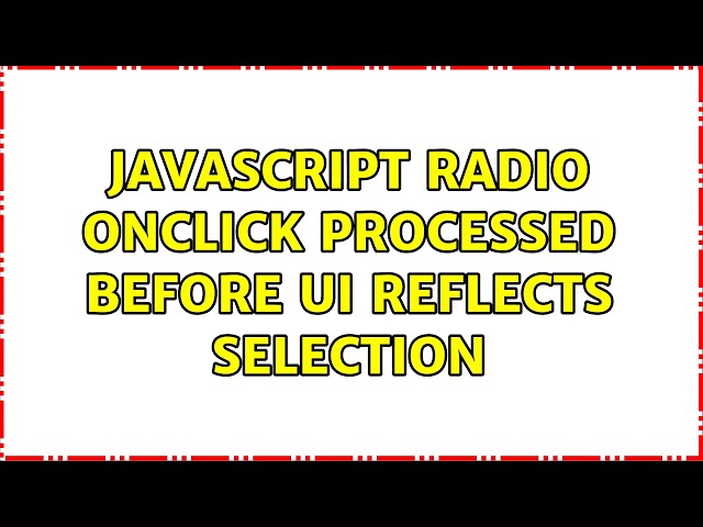 JavaScript radio onclick processed before UI reflects selection