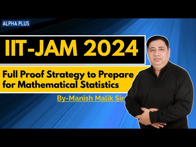 Preparation Strategy for Mathematical Statistics IIT JAM 2024