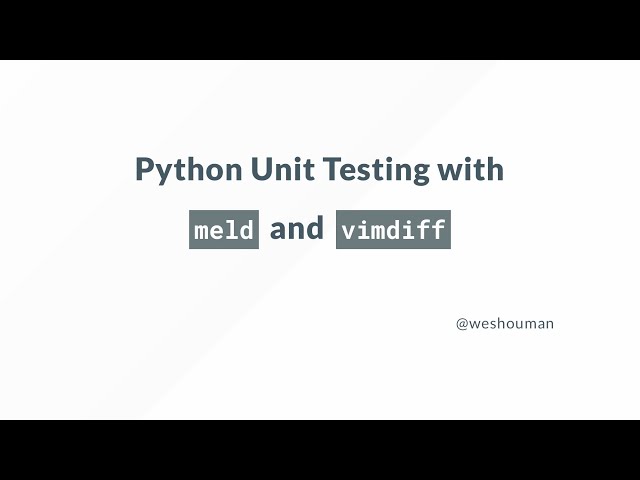 Python Unit Testing with meld and vimdiff