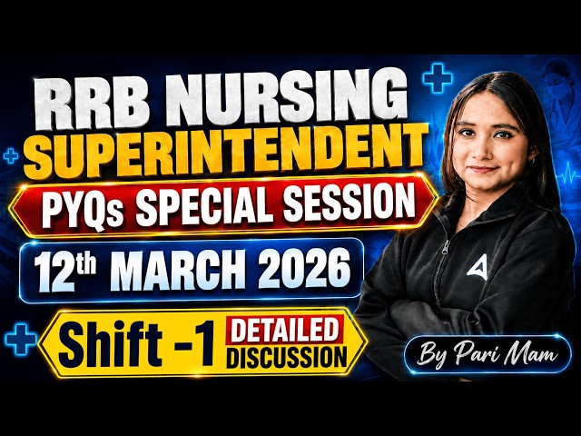 RRB Nursing Superintendent PYQs | Shift-1 Detailed Discussion | 12 March 2026