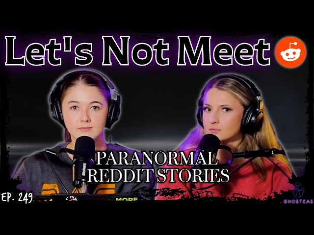 Let’s Not Meet || Scary Reddit Stories || Ghosteas || Paranormal Podcast