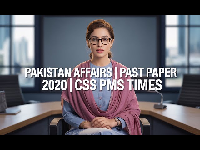 PAKISTAN AFFAIRS | PAST PAPER 2020 | CSS PMS TIMES