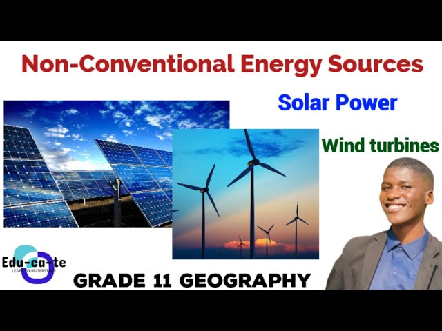 Non-conventional Energy Sources - Grade 11 Geography (resources & sustainability)