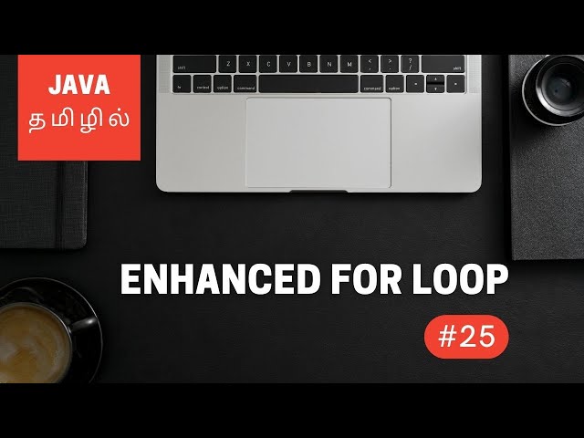 Java Programming - 25 | Arrays with Enhanced For Loop | Tamil