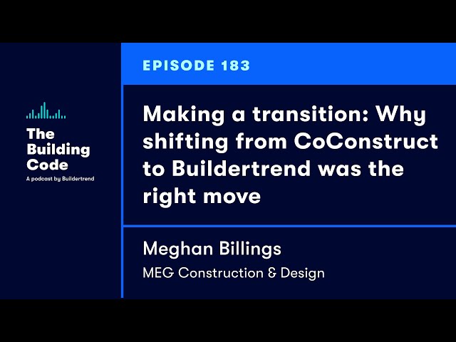 The Building Code Ep. 183: Why shifting from CoConstruct to Buildertrend was the right move