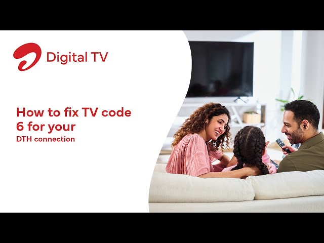 How to fix TV code 6 for your DTH connection