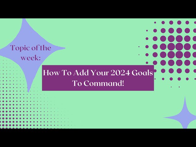 MCOM Insights: How To Add Your 2024 Goals To Command!