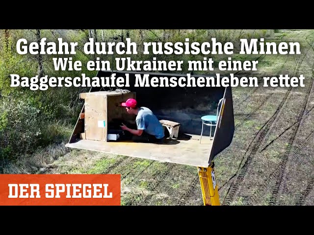 Russian mines: How a Ukrainian is saving lives with an excavator bucket | DER SPIEGEL