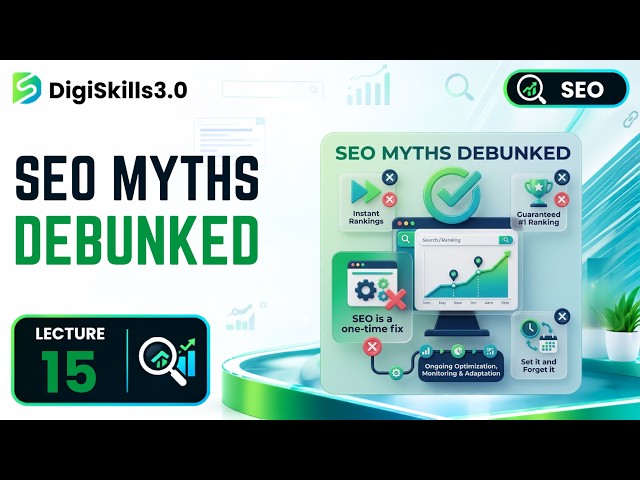 SEO Myths Debunked: Some Common Misconceptions | SEO | Lec 15 | DigiSkills 3.0