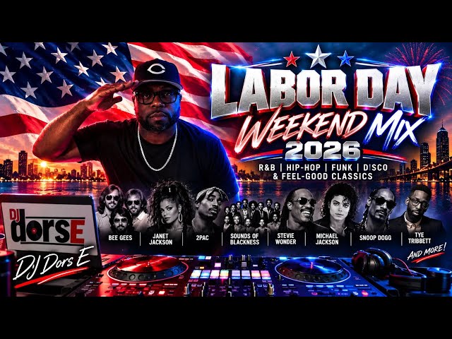 Labor Day Weekend Mix 2026 🔥 | R&B, Hip-Hop, Funk, Disco & Feel-Good Classics | DJ Dors E