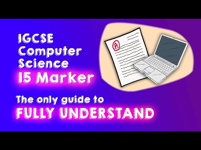Best 15 Marker Guide | 0478 IGCSE Computer Science