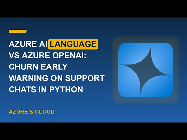 Azure AI Language vs Azure OpenAI: Churn Early Warning on Support Chats in Python