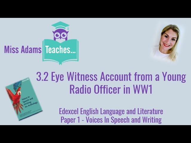 3.2 Eye Witness Account from a Young Radio Officer in WW1 - Edexcel Voices in Speech and Writing
