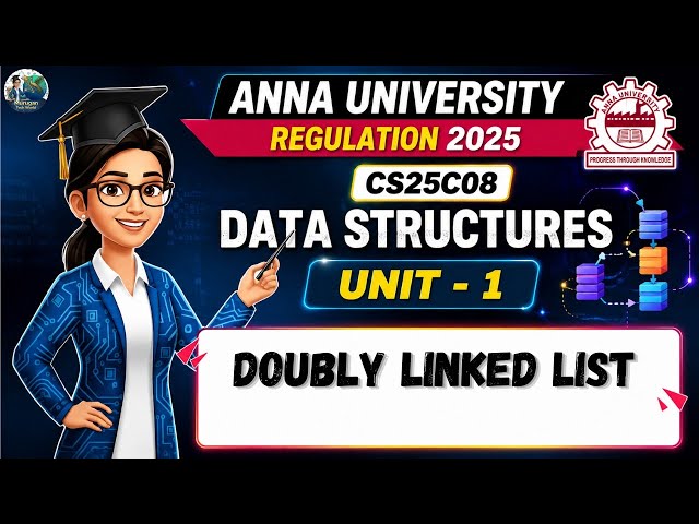 Doubly Linked List Implementation in Data Structures | CS25C08 | Anna University Regulation 2025