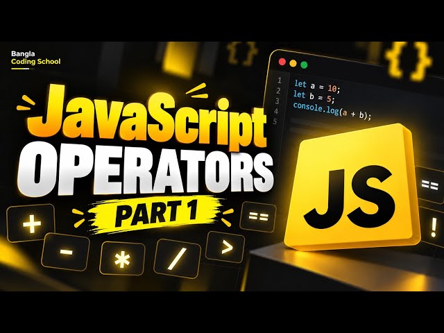 Operators in JavaScript Part1 | JS Bangla Tutorial #Video2