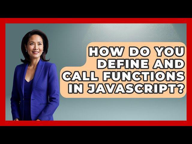 How Do You Define And Call Functions In JavaScript? - JavaScript Toolkit