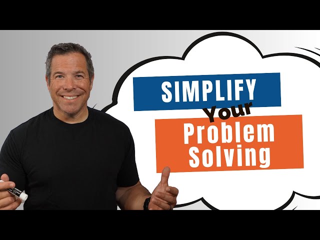 How to Simplify Problem Solving - 1 tool 6 steps