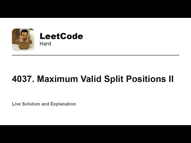 4037. Maximum Valid Split Positions II (Leetcode Hard)