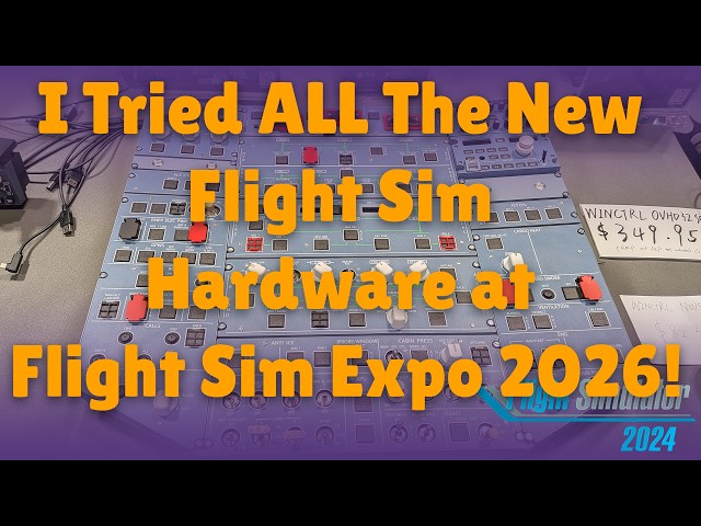 I Tried ALL The New Flight Sim Hardware at Flight Sim Expo 2026! | MSFS 2024