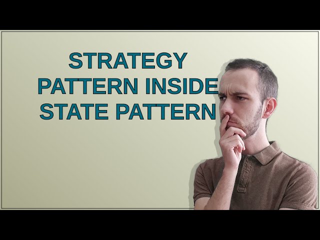 Strategy Pattern Inside State Pattern