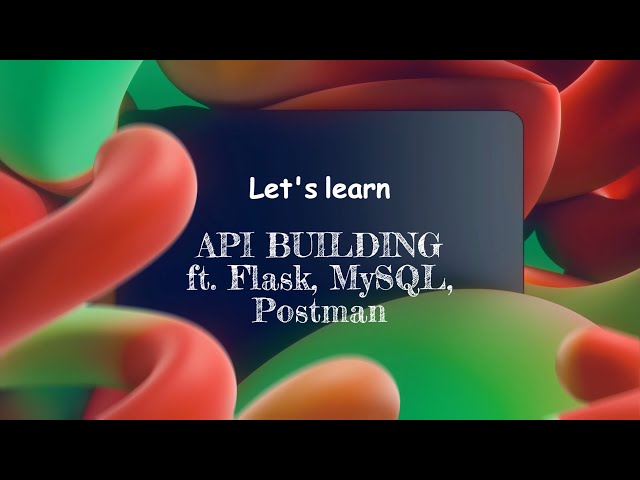 Building an API: Flask | MySQL Server | Postman | Workbench | Python
