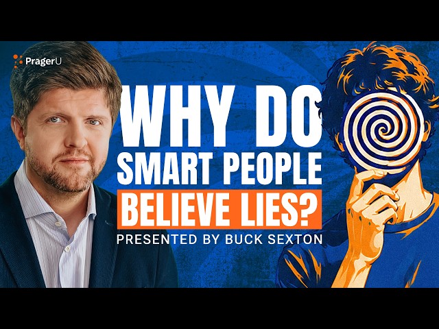 Why Do Smart People Believe Lies | 5-Minute Videos | PragerU