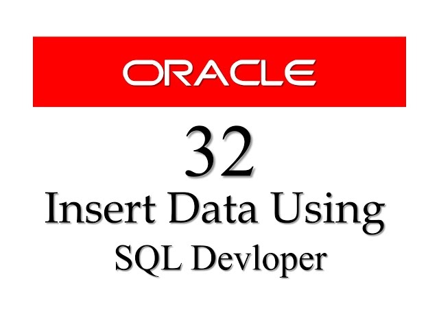 SQL tutorial 32: How To Insert Data into a Table Using SQL Developer