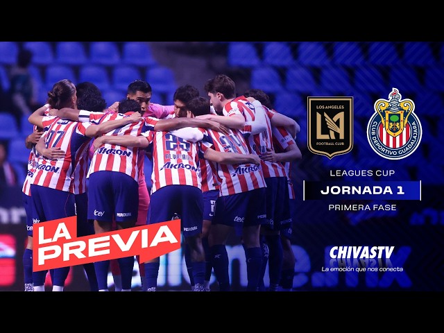 LA PREVIA: CHIVAS SE ENFRENTA A LAFC | JORNADA 1 LEAGUES CUP