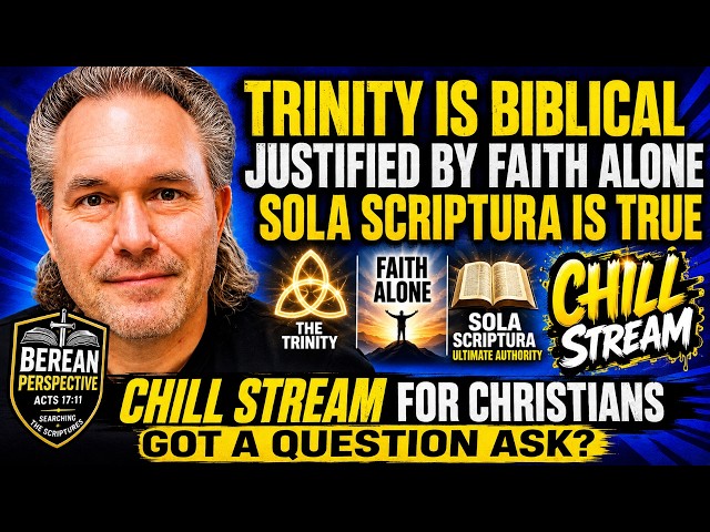 GOT QUESTIONS on the Trinity? Faith Alone? Sola Scriptura? CHILL STREAM for Christians on Theology