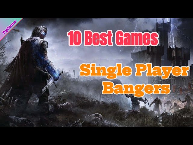 10 Must-Play Single Player Games That Are Totally Worth Your Money!