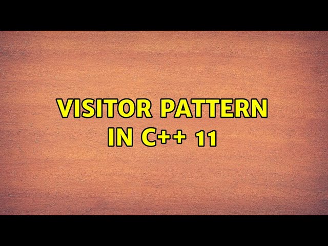 Visitor Pattern in C++ 11 (3 Solutions!!)
