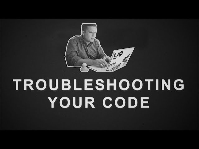 Techniques to Troubleshoot Your Code