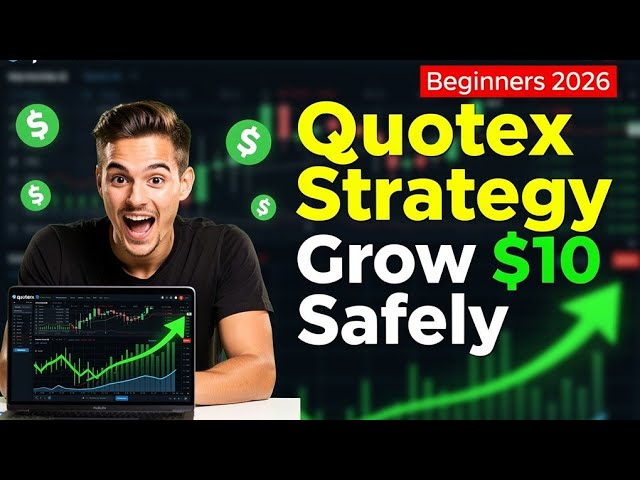 Quotex Trading Strategy for Beginners 2026: Grow $10 Safely (Full Guide)