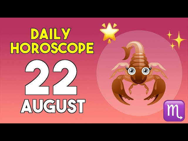 Scorpio horoscope today - August 22, 2026