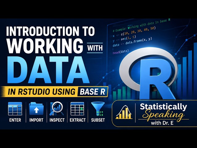 Working with Data in RStudio: Data Entry, Importing, Inspecting, and Extracting Data Using Base R