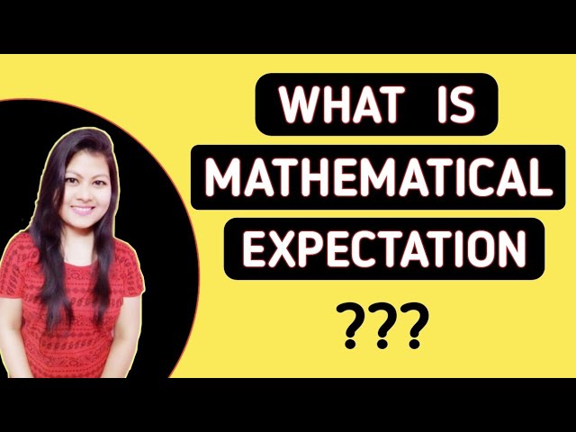 What is Mathematical Expectation | What is Expectation in Probability | Statistics