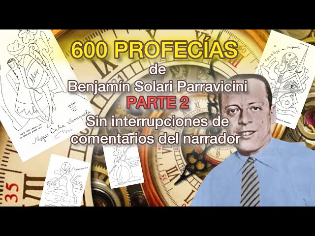 Part 2 - 600 prophecies of Benjamin Solari Parravicini