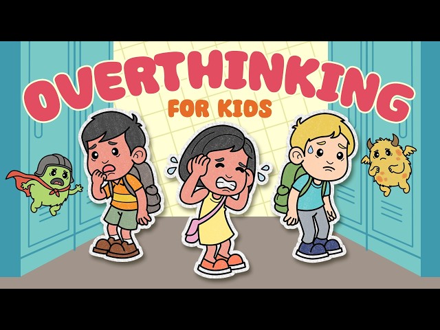Overthinking for Kids | 7 Ways To Manage Worries