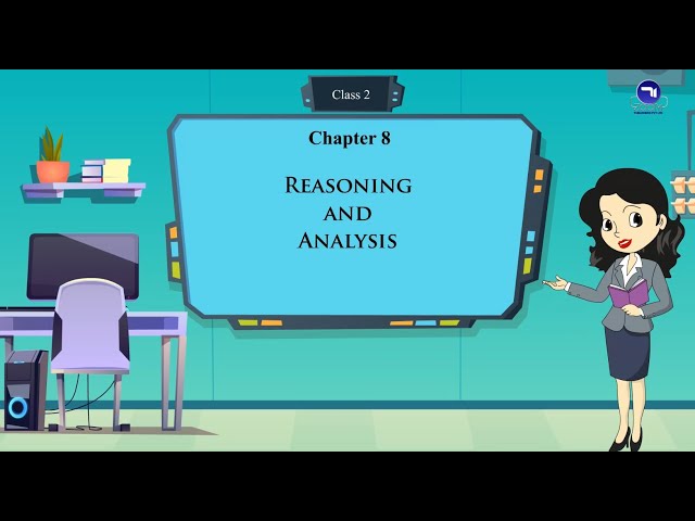 Chapter 8 | Reasoning And Analysis | Class 2 | Tech Today Computer