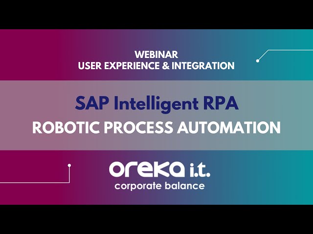WEBINAR - SAP Intelligent Robotic Process Automation - Oreka IT