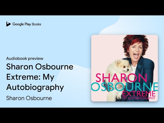 Sharon Osbourne Extreme: My Autobiography by Sharon Osbourne · Audiobook preview
