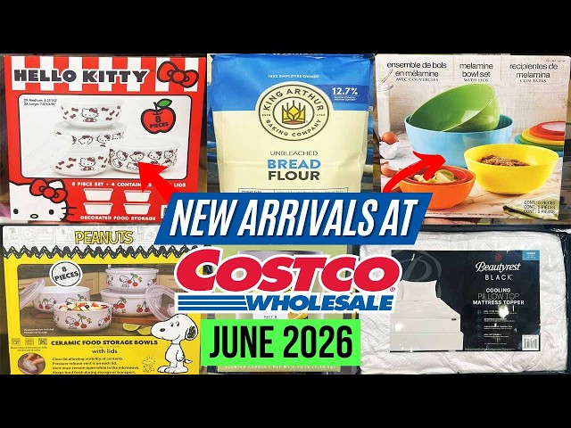 🔥COSTCO NEW ARRIVALS FOR JUNE 2026:🚨GREAT FINDS! King Arthur Bread Flour, Cooling Pillows