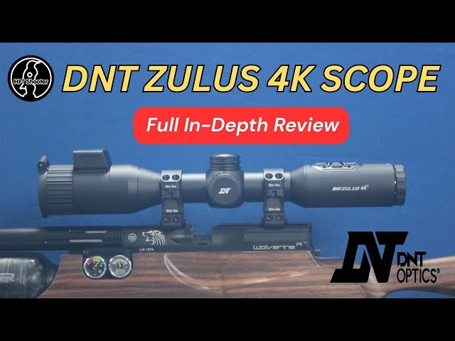 99 - DNT Zulus 4K Scope Deep Dive | Real World Test