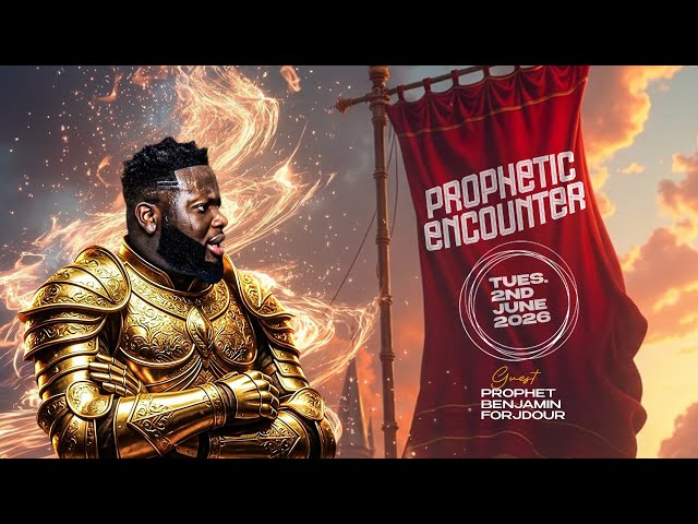 PROPHETIC ENCOUNTER WITH PROPHET BENJAMIN FORDJOUR || 2ND JUNE 2026