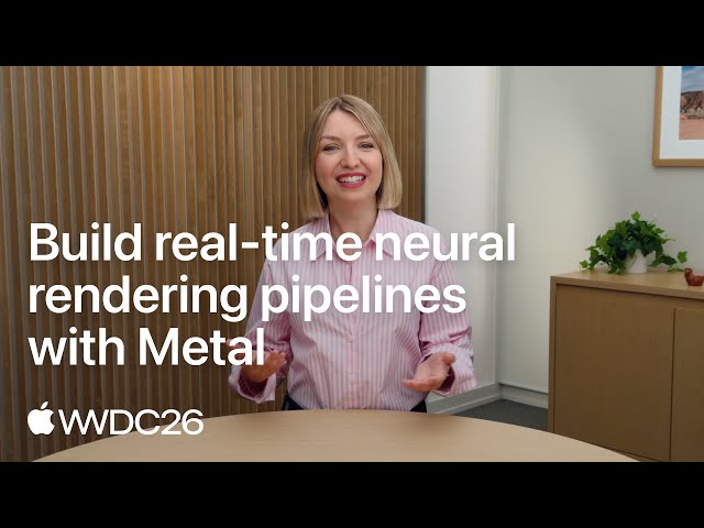 WWDC26: Build real-time neural rendering pipelines with Metal | Apple