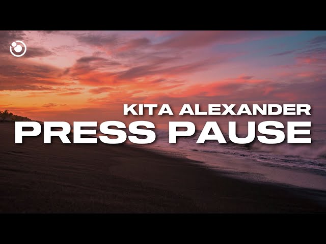 Kita Alexander - Press Pause (Lyrics)