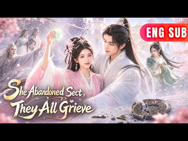 [ENG SUB]✨She Was Forced to Give Up Her Bone, So She Left and Became the Sect’s Biggest Regret#drama